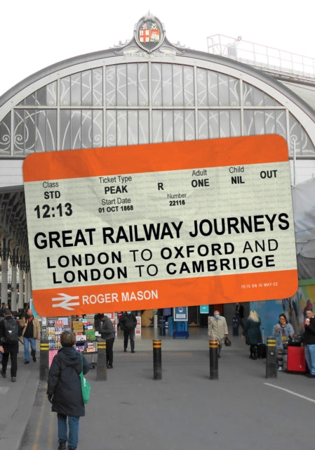 Book cover of: Great Railway Journeys: London to Oxford and London to Cambridge. By: Roger Mason