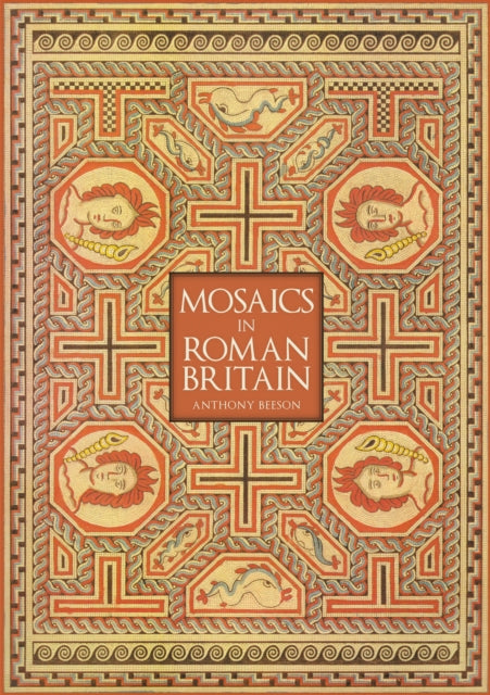 Book cover of: Mosaics in Roman Britain. By: Anthony Beeson