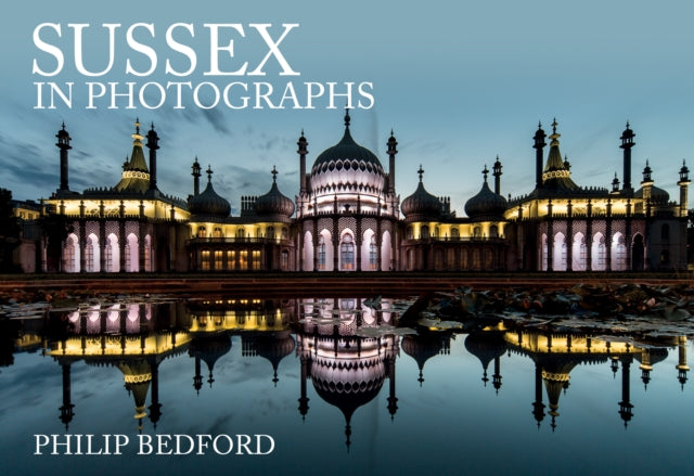 Book cover of: Sussex in Photographs. By: Philip Bedford