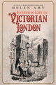Book cover of: Everyday Life in Victorian London. By: Helen Amy