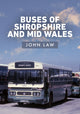 Book cover of: Buses of Shropshire and Mid Wales. By: John Law