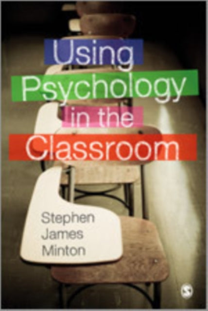 Book cover of: Using Psychology in the Classroom. By: Stephen James Minton