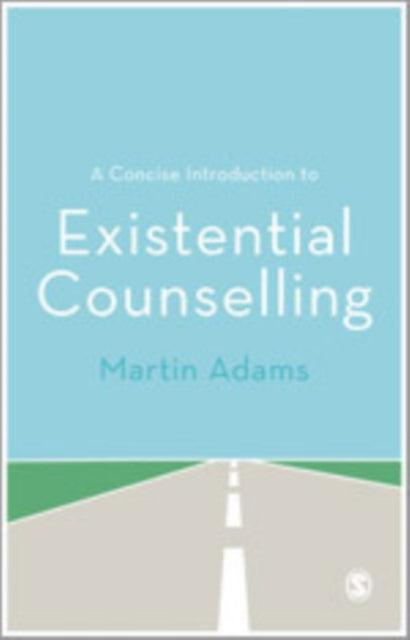 Book cover of: Concise Introduction to Existential Counselling. By: Martin Adams