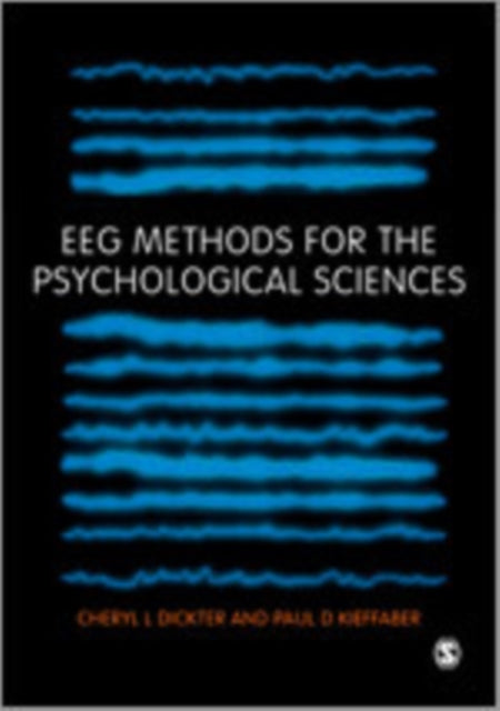Book cover of: EEG Methods for the Psychological Sciences. By: Cheryl L. Dickter