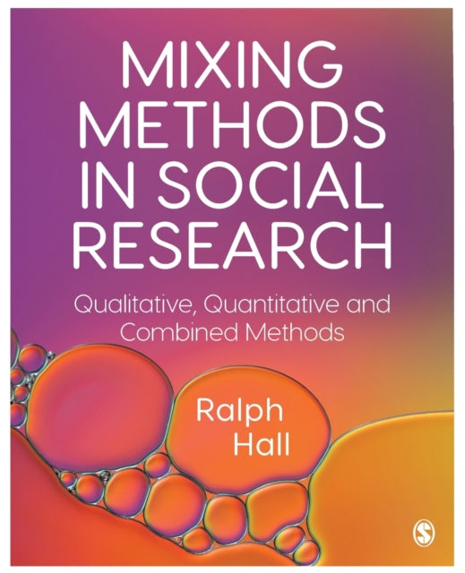 Book cover of: Mixing Methods in Social Research. By: Ralph P. Hall