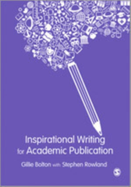 Book cover of: Inspirational Writing for Academic Publication. By: Gillie E. J. Bolton