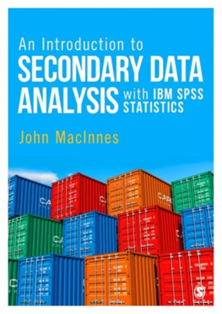 Book cover of: Introduction to Secondary Data Analysis with IBM SPSS Statistics. By: John MacInnes