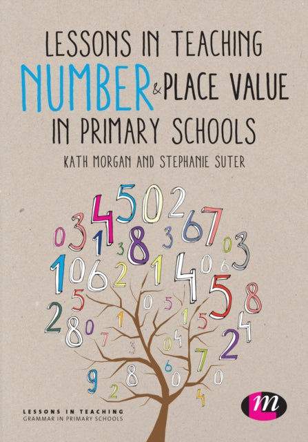 Book cover of: Lessons in Teaching Number and Place Value in Primary Schools. By: Kathleen Morgan