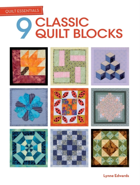 Book cover of: Quilt Essentials - 9 Classic Quilt Blocks. By: Lynne Edwards