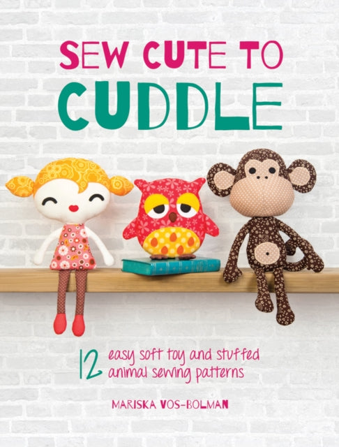 Book cover of: Sew Cute to Cuddle. By: Mariska Vos-Bolman