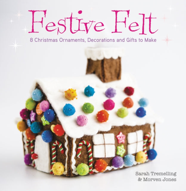 Book cover of: Festive Felt. By: Sarah Tremelling