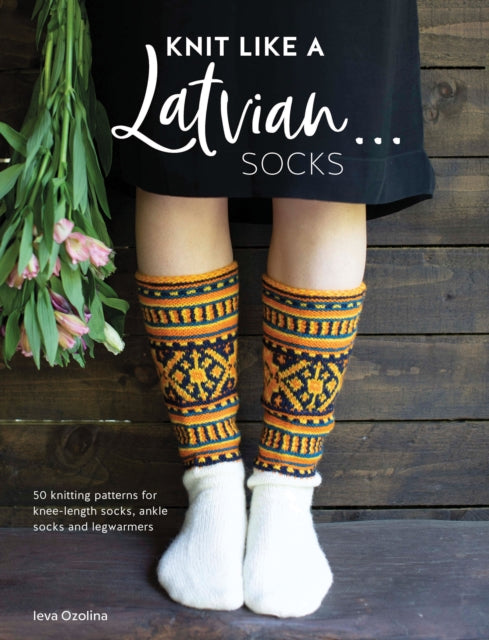 Book cover of: Knit Like a Latvian: Socks. By: Ieva Ozolina