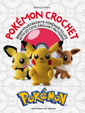 PokeMon Crochet, Bring Your Favorite PokeMon to Life with 20 Cute Crochet Patterns