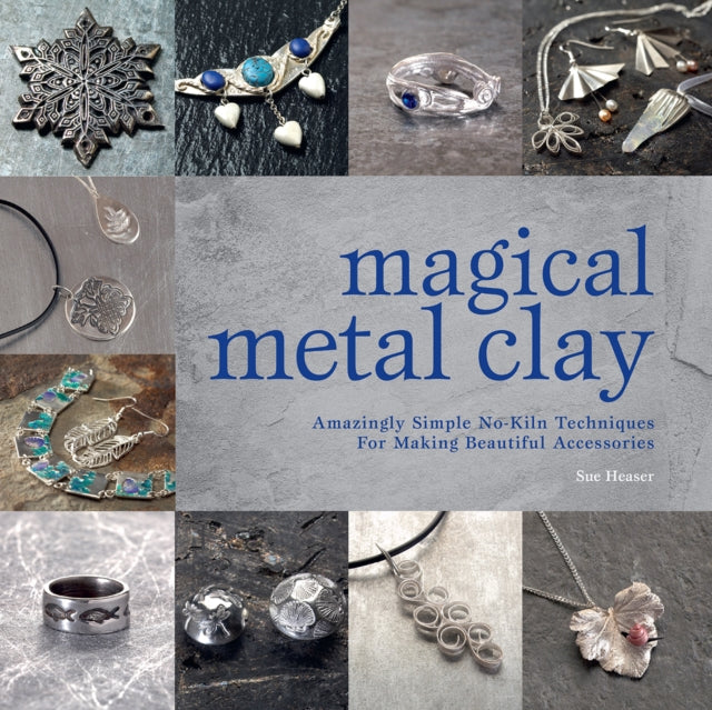 Book cover of: Magical Metal Clay. By: Sue Heaser