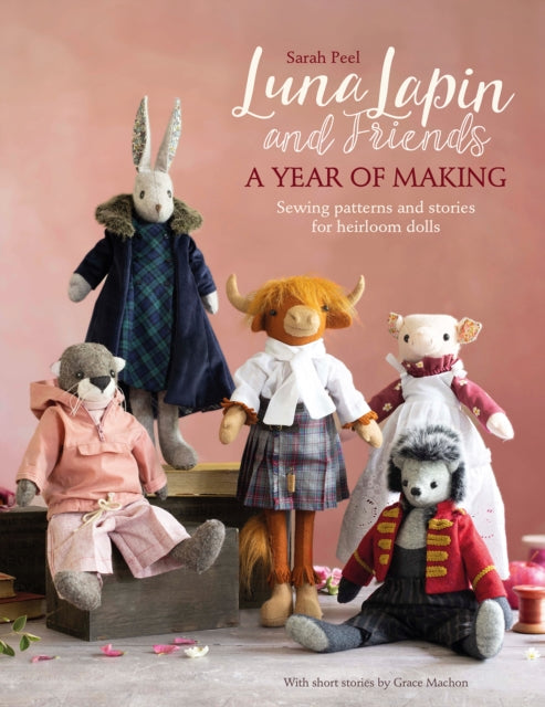 Book cover of: Luna Lapin and Friends, a Year of Making. By: Sarah Peel