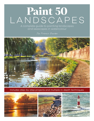 Paint 50 Landscapes, A Complete Guide to Painting Landscapes and Seascapes in Watercolour