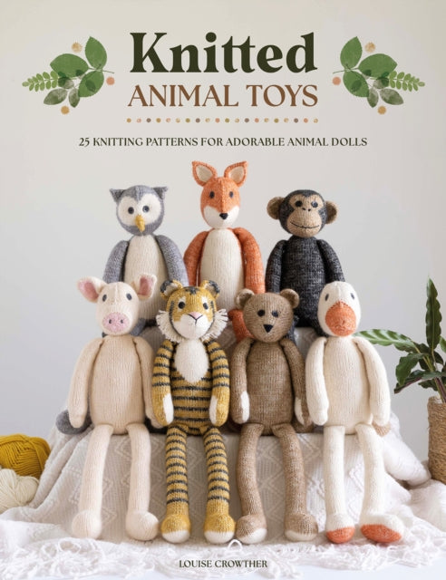 Knitted Animal Toys, 25 Knitting Patterns for Adorable Animal Dolls 9781446310083 Louise Crowther