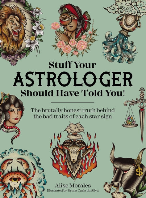 Book cover of: Stuff Your Astrologer Should Have Told You. By: Alise Morales