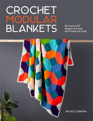 Crochet Modular Blankets, 18 Mixed Motif Designs That Play with Shape and Scale