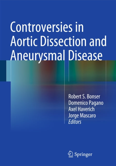 Book cover of: Controversies in Aortic Dissection and Aneurysmal Disease. By: Robert S. Bonser