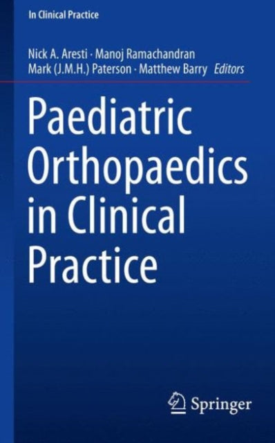 Book cover of: Paediatric Orthopaedics in Clinical Practice. By: Nick A. Aresti