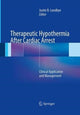 Book cover of: Therapeutic Hypothermia After Cardiac Arrest. By: Justin B. Lundbye