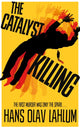Book cover of: Catalyst Killing. By: Hans Olav Lahlum