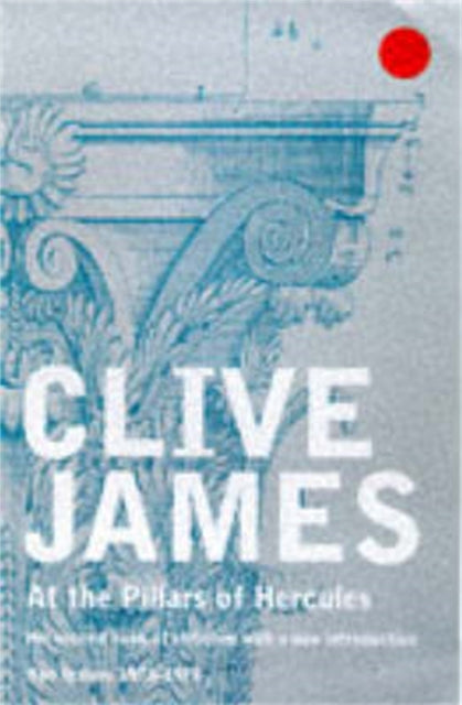 Book cover of: At the Pillars of Hercules. By: Clive James