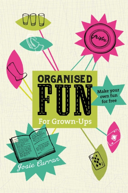 Book cover of: Organised Fun for Grown-Ups. By: Josie Curran