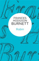 Book cover of: Robin. By: Frances Hodgson Burnett
