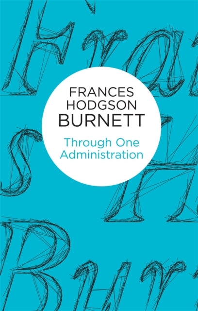 Book cover of: Through One Administration. By: Frances Hodgson Burnett
