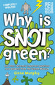 Book cover of: Why is Snot Green?. By: Glenn Murphy