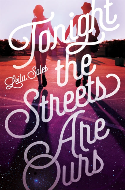 Book cover of: Tonight the Streets Are Ours. By: Leila Sales