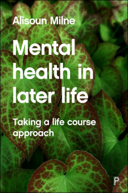 Book cover of: Mental Health in Later Life. By: Alisoun Milne
