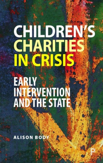 Book cover of: Children’s Charities in Crisis. By: Alison Body