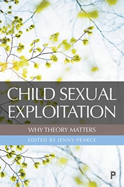 Book cover of: Child Sexual Exploitation: Why Theory Matters. By: Jenny Pearce