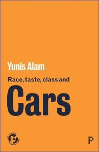 Book cover of: Race, Taste, Class and Cars. By: Yunis Alam