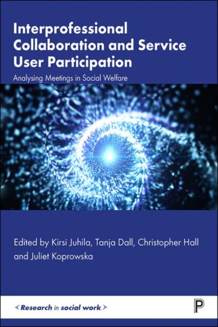 Book cover of: Interprofessional Collaboration and Service User Participation. By: Kirsi Juhila