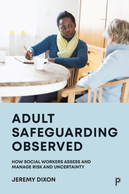 Book cover of: Adult Safeguarding Observed. By: Jeremy Dixon