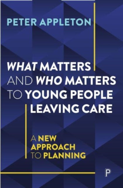 Book cover of: What Matters and Who Matters to Young People Leaving Care. By: Peter Appleton