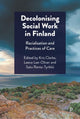 Book cover of: Decolonising Social Work in Finland. By: Merja Anis