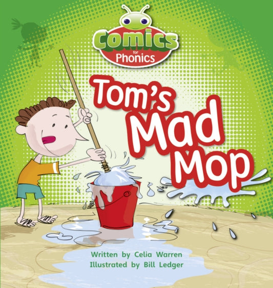 Book cover of: Bug Club Comics for Phonics Reception Phase 2 Set 03 Tom's Mad Mop. By: Celia Warren