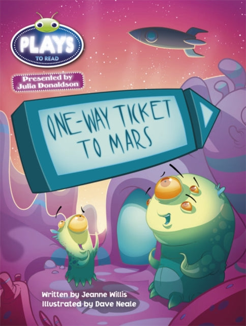 Book cover of: Bug Club Guided Julia Donaldson Plays One-way Ticket to Mars. By: Jeanne Willis