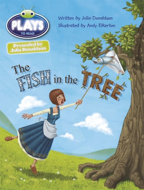 Book cover of: Bug Club Guided Julia Donaldson Plays Year Two Gold The Fish in the Tree. By: Julia Donaldson