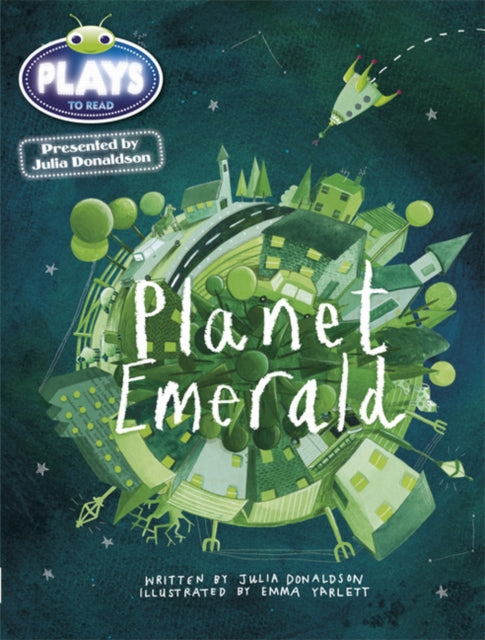Book cover of: Bug Club Guided Julia Donaldson Plays Year 1 Green Planet Emerald. By: Julia Donaldson