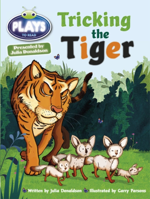 Book cover of: Bug Club Guided Julia Donaldson Plays Year Two Turquoise Tricking the Tiger. By: Julia Donaldson