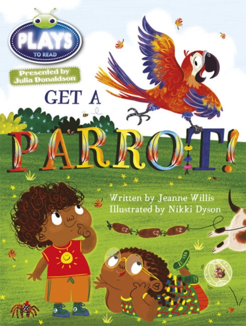 Book cover of: Julia Donaldson Plays Blue (KS1)/1B Get A Parrot! 6-pack. By: Jeanne Willis