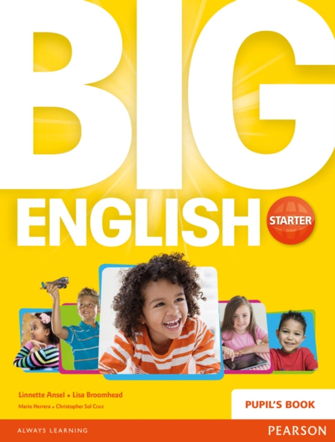 Book cover of: Big English Starter Pupils Book. By: Ms Lisa Broomhead, Linnette Erocak, Mario Herrera, Christopher Sol Cruz
