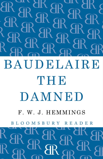 Book cover of: Baudelaire the Damned. By: F. W. J. Hemmings