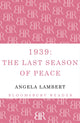 Book cover of: 1939: The Last Season of Peace. By: Angela Lambert